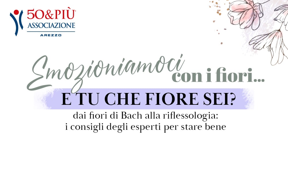 50&Più Arezzo organizza il secondo incontro con Emozioniamoci con i fiori