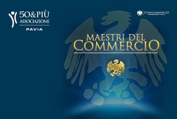 50&Più Pavia organizza i maestri del commercio per il 10 dicembre