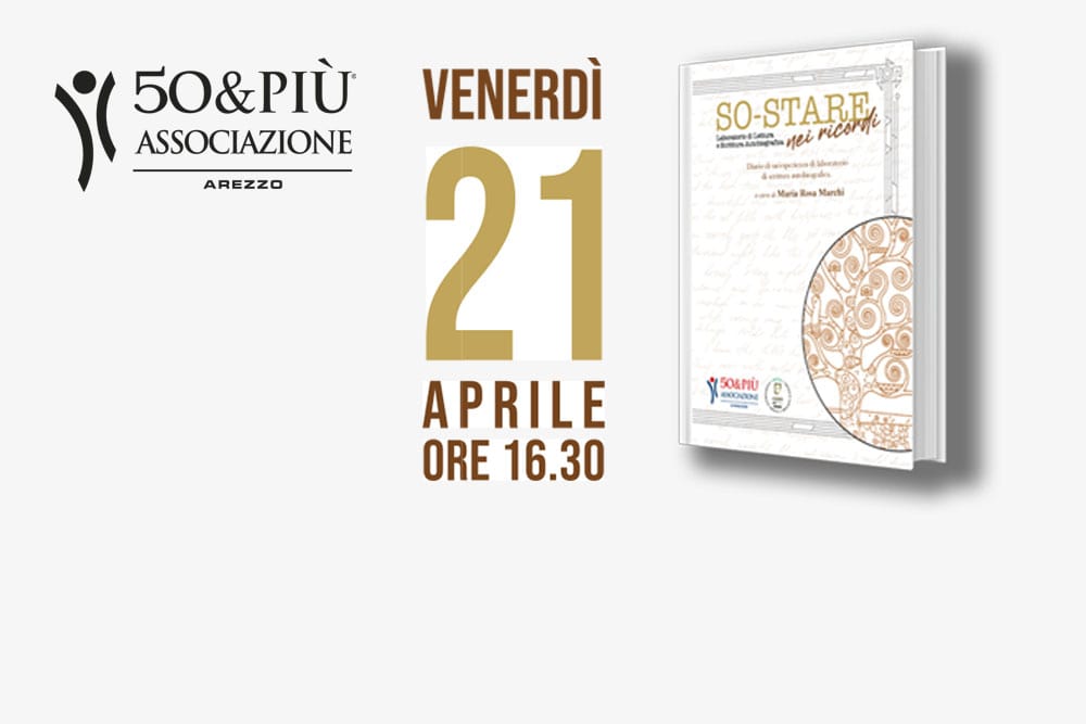 50&Più arezzo presenta il libro So Stare nei ricordi