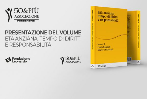 50&Più Pordenone presenta a Pordenone Legge il volume età anziana: tempo di diritti e responsabiliyà