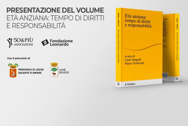 50&Più Lecce organizza il 7 novembre, alle 10.30, presso il Grand Hotel Tiziano e dei Congressi la presentazione del volume "Età anziana: tempo di diritti e responsabilità".