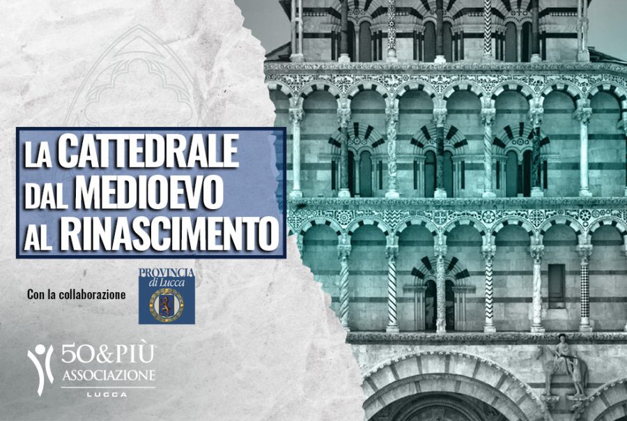 50&Più Lucca organizza la coferenza sul ruolo della Cattedrale