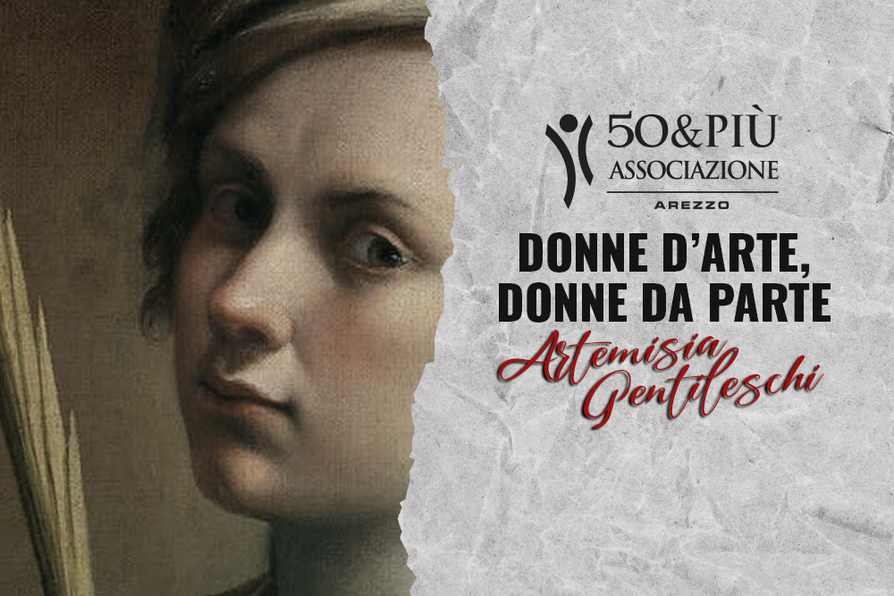 50&Più Arezzo organizza l'incontro Donne d'arte, donne da parte artemisia Gentileschi