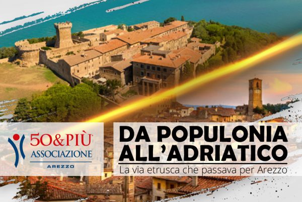 50&Più Arezzo organizza la conferenza da populonia all'adriatico